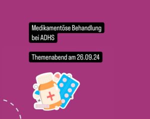 Medikamentöse Therapie bei ADHS – Online Themenabend am 26.09.24